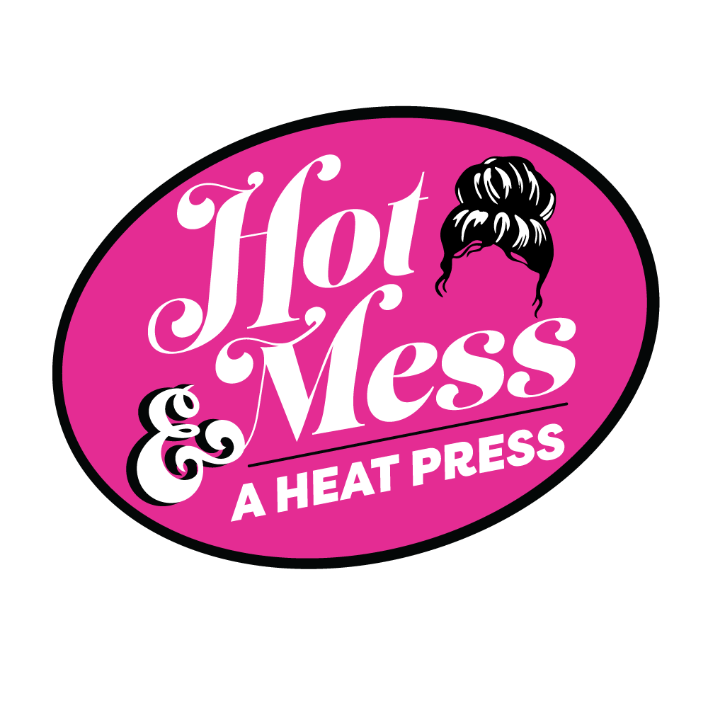 Hot Mess and a Heatpress